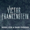 Victor_Frankenstein__Music_For_A_Dark_Evening_