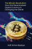 The_Bitcoin_Revolution__How_This_Decentralized_Digital_Currency_Is_Changing_the_World