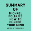Summary_of_Michael_Pollan_s_How_to_Change_Your_Mind